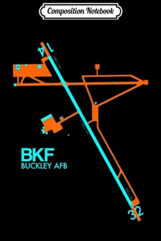 Composition Notebook: KBKF BKF Buckley AFB Airport Diagram Denver Pilot Aviation  Journal/Notebook Blank Lined Ruled 6x9 100 Pages