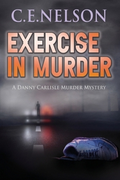 EXERCISE IN MURDER: A Danny Carlisle Murder Mystery - Book #3 of the Danny Carlisle Mysteries
