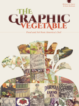 Paperback The Graphic Vegetable: Food and Art from America's Soil Book