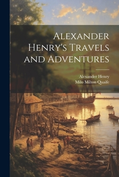 Paperback Alexander Henry's Travels and Adventures Book