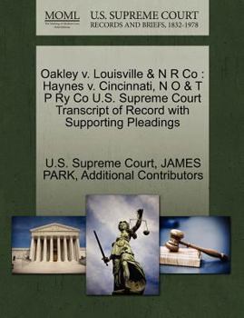Paperback Oakley V. Louisville & N R Co: Haynes V. Cincinnati, N O & T P Ry Co U.S. Supreme Court Transcript of Record with Supporting Pleadings Book