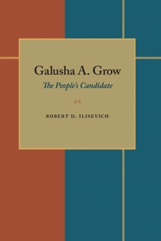 Paperback Galusha A. Grow: The People's Candidate Book