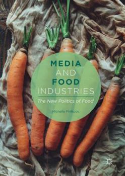 Hardcover Media and Food Industries: The New Politics of Food Book