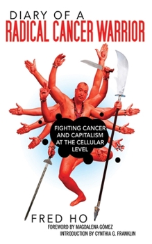 Hardcover Diary of a Radical Cancer Warrior: Fighting Cancer and Capitalism at the Cellular Level Book