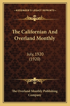 Paperback The Californian And Overland Monthly: July, 1920 (1920) Book