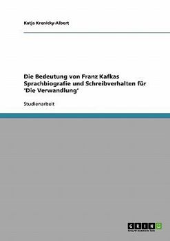 Paperback Die Bedeutung von Franz Kafkas Sprachbiografie und Schreibverhalten für 'Die Verwandlung' [German] Book