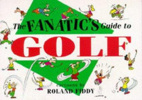 The Fanatic's Guide to Golf - Book  of the Fanatic's Guides