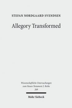 Allegory Transformed: The Appropriation of Philonic Hermeneutics in the Letter to the Hebrews