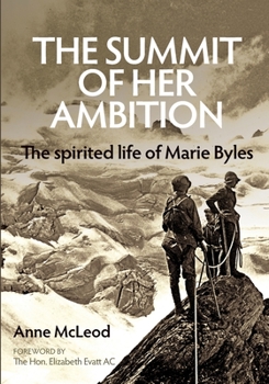 The Summit of Her Ambition: The Spirited Life of Marie Byles