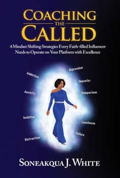 Hardcover Coaching the Called: 4 Mindset Shifting Strategies Every Faith-filled Influencer Needs to Operate on Your Platform with Excellence Book