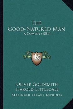 The Good-natured Man: a Comedy in Five Acts