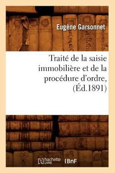 Paperback Traité de la Saisie Immobilière Et de la Procédure d'Ordre, (Éd.1891) [French] Book