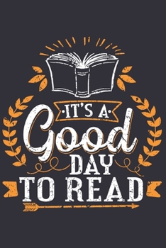 It's A Good Day To Read: Reading gifts for book lovers, book lovers notebook, book lovers gifts, gifts for bookworms 6x9 Journal Gift Notebook with 125 Lined Pages