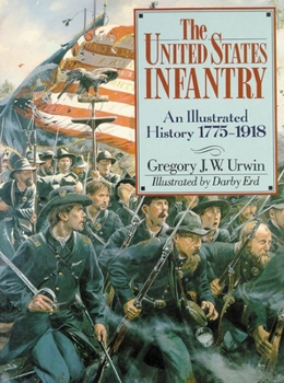 Paperback The United States Infantry: An Illustrated History, 1775-1918 Book