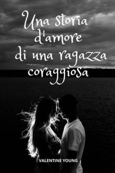 Paperback Una storia d'amore di una ragazza coraggiosa [Italian] Book