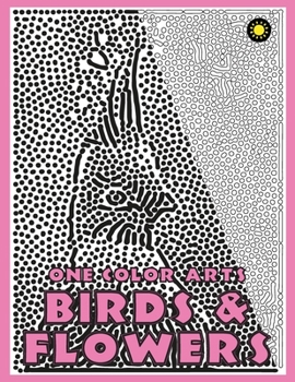 Paperback One Color ARTS: Birds & Flowers: Unique Coloring Book with just One Color to use for Adult Relaxation & Stress Relief Book