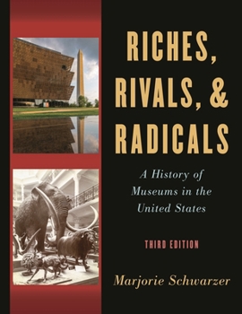 Paperback Riches, Rivals, and Radicals: A History of Museums in the United States Book