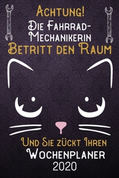 Achtung! Die Fahrrad-Mechanikerin betritt den Raum und Sie zückt Ihren Wochenplaner 2020: DIN A5 Kalender / Terminplaner / Wochenplaner 2020 12 ... – Jede Woche auf 2 Seiten (German Edition)