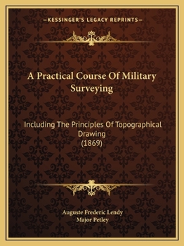Paperback A Practical Course Of Military Surveying: Including The Principles Of Topographical Drawing (1869) Book