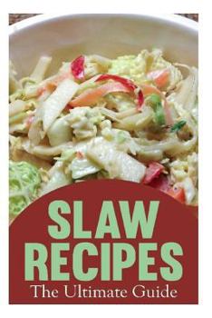 Paperback Slaw Recipes: The Ultimate Guide Book