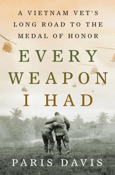 Hardcover Every Weapon I Had: A Vietnam Vet's Long Road to the Medal of Honor Book