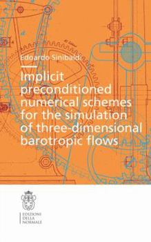 Paperback Implicit Preconditioned Numerical Schemes for the Simulation of Three-Dimensional Barotropic Flows Book