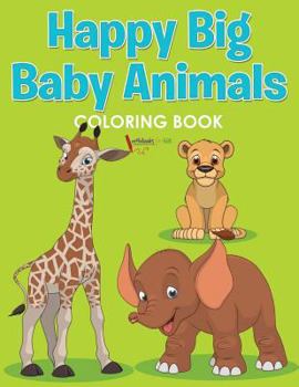 Paperback Happy Big Baby Animals Coloring Book