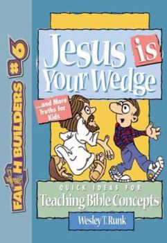 Paperback Jesus is Your Wedge: And More Truths for Kids Book