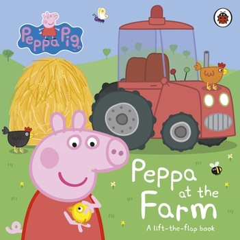 Paperback Peppa Pig: Peppa at the Farm: A Lift-the-Flap Book