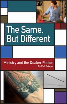 Paperback The Same, But Different: Ministry and the Quaker Pastor Book