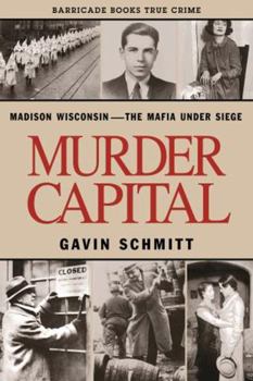 Paperback Murder Capital: Madison Wisconsin -The Mafia Under Siege Book