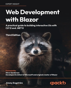 Paperback Web Development with Blazor - Third Edition: A practical guide to start building interactive UIs with C# 12 and .NET 8 Book