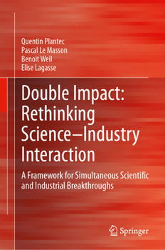Hardcover Double Impact: Rethinking Science-Industry Interaction: A Framework for Simultaneous Scientific and Industrial Breakthroughs Book