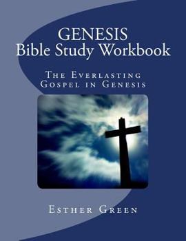 Paperback Genesis Bible Study: : The Everlasting Gospel in Genesis Book