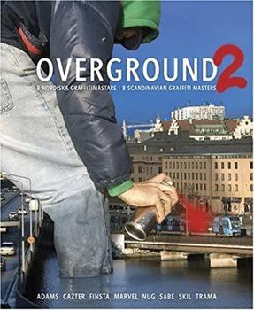 Hardcover Overground 2: 8 Nordiska Graffitimastare/8 Scandinavian Graffiti Masters Book
