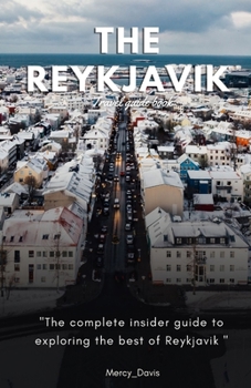 Paperback The Reykjavik Travel Guide Book: "The complete insider guide to exploring the best of Reykjavik" Book