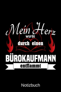 Mein Herz wurde durch einen B�rokaufmann entflammt: A5 Notizbuch Liniert 120 Seiten Geschenk/Geschenkidee zum Geburtstag Weihnachten Ostern Vatertag Muttertag Namenstag