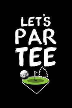 Let's Par Tee: Golf Dad Joke Party Fan Lined Notebook Journal Diary 6x9