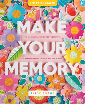 Paperback Make Your Memory: The Modern Crafter's Guide to Beautiful Scrapbook Layouts, Cards, and Mini Albums Book