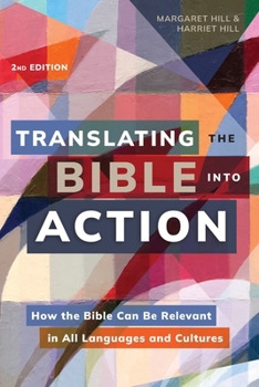 Paperback Translating the Bible Into Action, 2nd Edition: How the Bible Can Be Relevant in All Languages and Cultures Book