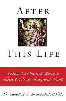 Paperback After This Life: What Catholics Believe about What Happens Next Book