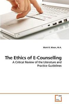 The Ethics of E-Counselling: A Critical Review of the Literature and Practice Guidelines