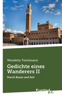 Paperback Gedichte eines Wanderers II: Durch Raum und Zeit [German] Book