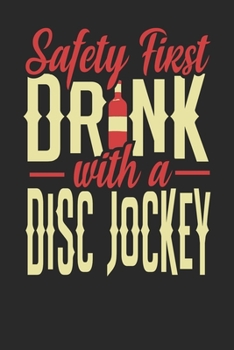 Paperback Safety First Drink With A Disc Jockey: Disc Jockey Notebook - Disc Jockey Journal - 110 DOT GRID Paper Pages - 6 x 9 - Handlettering - Logbook Book