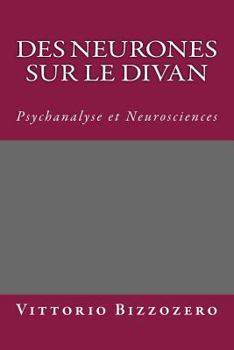 Des Neurones Sur Le Divan: Psychanalyse Et Neurosciences
