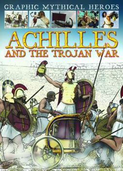 Achilles and the Trojan War - Book  of the Graphic Mythical Heroes