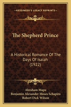 Paperback The Shepherd Prince: A Historical Romance Of The Days Of Isaiah (1922) Book