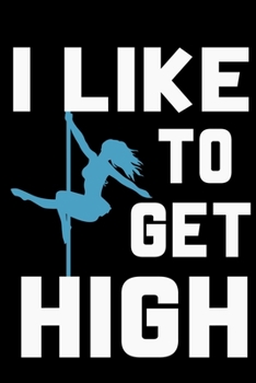 Polerina Gets High:: Pole Dancer Lined Notebook / Journal Gift For a Ballerina, Ballet Dancer, 120 Pages, 6x9, Soft Cover.