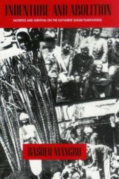 Paperback Indenture and Abolition: Sacrifice and Survival on the Guyanese Sugar Plantations Book