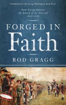Paperback Forged in Faith: How Faith Shaped the Birth of the Nation 1607-1776 Book